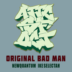 NewQuantum- original bad man (prod. Ike Selectah)