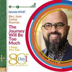 The Journey Will Be Too Much - Episode 4187 | Rev. Juan Carlos Huertas | 1 Kings 19:1-15a | June 22, 2025
