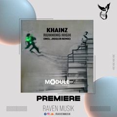 PREMIERE: Khainz - Running High (Jiggler Remix) [Module]