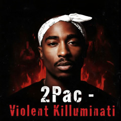 2Pac "Violent Killuminati": Decoding the Paranoia, War, and Prophecies of Makaveli