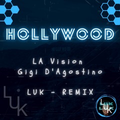 LA Vision & Gigi D'Agostino - Hollywood (LUK - REMIX)