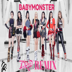 BABYMONSTER - DRIP REMIX