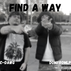 Find A Way By C-Dawg ft. DomFromLp