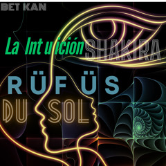 RüFÜS DU SOl - LA INTUICIÓN SHakira
