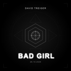 BAD GIRL (David Treiger MIX UP)