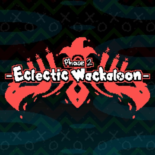 Phase 2 - Eclectic Wackaloon