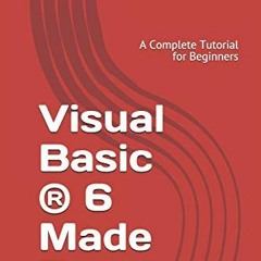 Read online Visual Basic ® 6 Made Easy: A Complete Tutorial for Beginners by  Dr. Liew Voon Kiong