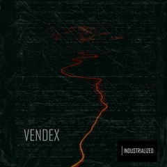 INDUSTRIALIZED #045 // Vendex [Barcelona, Spain]