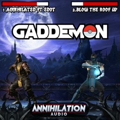 GADDEMON - ANNIHILATED FT EDOT / BLOW THE ROOF UP (OUT 20TH MAY)