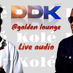 DDK Kolé live @golden Lounge