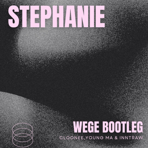 STEPHANIE - WEGE ( BOOTLEG )