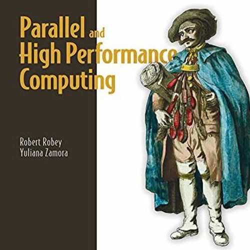 READ EBOOK EPUB KINDLE PDF Parallel and High Performance Computing by  Robert Robey &