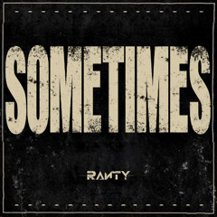 Ranty - Sometimes  [ FREE DOWNLOAD ]