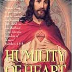 [READ] KINDLE 📔 Humility Of Heart by Fr. Cajetan Mary da Bergamo PDF EBOOK EPUB KIND