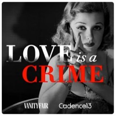 Vanity Fair Podcast - "Love Is A Crime" - Theme Music