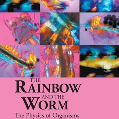 ⭐ PDF KINDLE  ❤ Rainbow And The Worm, The: The Physics Of Organisms (3