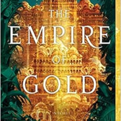 READ PDF 📝 The Empire of Gold: A Novel (The Daevabad Trilogy, 3) by S. A Chakraborty