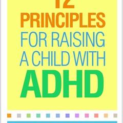 [PDF] 12 Principles for Raising a Child with ADHD {fulll|online|unlimite)