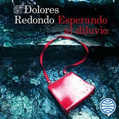 Audiolibro gratis 🎧 : Esperando Al Diluvio, De Dolores Redondo