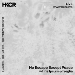 No Escape Except Peace w/ Iris Ipsum & Treglia - 20/01/2024