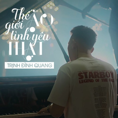 Thế Giới Ảo Tình Yêu Thật (Piano Version) - Trịnh Đình Quang