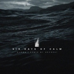 Premiere: Six Days Of Calm - Gloom (Deckert Remix) [Midsummer]