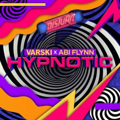 Varski X Abi Flynn - Hypnotic (DisTurn Dance Remix)