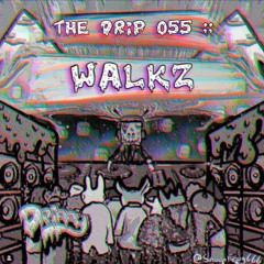 The Drip 055 :: Walkz