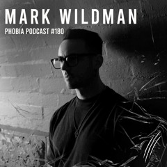 PHOBIA PODCAST 180 ||| MARK WILDMAN