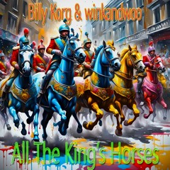All The King's Horses - Billy Korg & winkandwoo