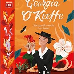 FREE EPUB 📫 The Met Georgia O'Keeffe: She saw the world in a flower (What the Artist