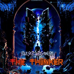 Pulsar Organism - The Thinker (220 Bpm) | OUT NOW