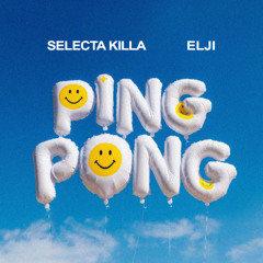 Selecta Killa & Elji - Ping Pong