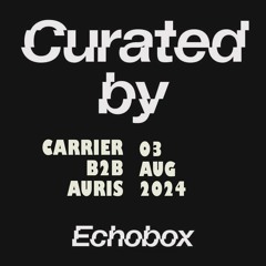 Echobox: Curated By Radio - Carrier b2b Auris (03-08-24)