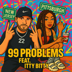99 problems (feat. Itty bitty)