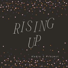Rising Up - Audio J Project
