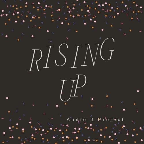 Rising Up - Audio J Project