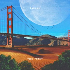 twuan - The First