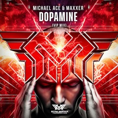 Michael Ace & Maxxer - Dopamine (VIP Mix) (Buy = Free Download]