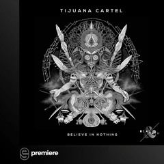 Premiere: Tijuana Cartel - Believe in Nothing - Beat & Path