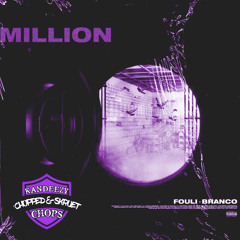 MILLION (Chopped & Skruet) KANDEEZY CHOPS x FOULI x BRANC0