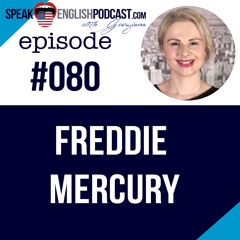#080 English Podcast ESL - Freddie Mercury - Queen