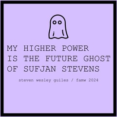 My Higher Power Is the Future Ghost Of Sufjan Stevens