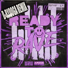 [FREE DL] W&W, Armin Van Buuren - Ready To Rave (D-Ryooga Remix)