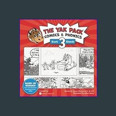 #^DOWNLOAD 💖 The Yak Pack: Comics & Phonics: Book 3: Learn to read decodable blend words (The Yak