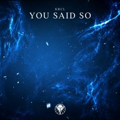 KRCL - You Said So (Original Mix)
