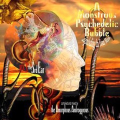 A Monstrous Psychedelic Bubble Exploding In Your Mind Vol. 3 - The Third Ear