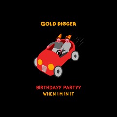Birthdayy Partyy - When I'm In It [Gold Digger]