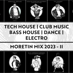 Moretin Mix 2023 - Tech House / Club Music / Bass House / Dance Mix