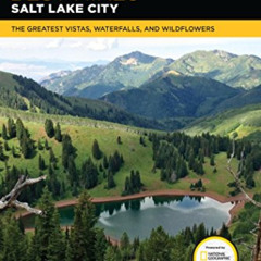 [Get] PDF 📜 Best Hikes Salt Lake City: The Greatest Vistas, Waterfalls, and Wildflow